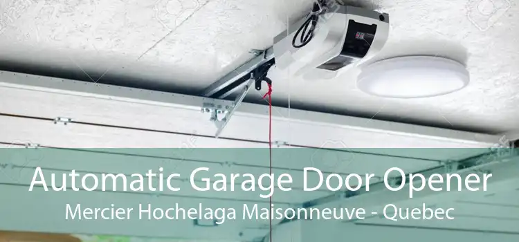 Automatic Garage Door Opener Mercier Hochelaga Maisonneuve - Quebec