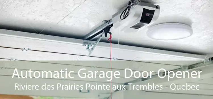 Automatic Garage Door Opener Riviere des Prairies Pointe aux Trembles - Quebec