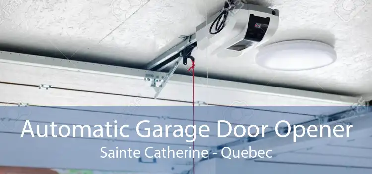 Automatic Garage Door Opener Sainte Catherine - Quebec