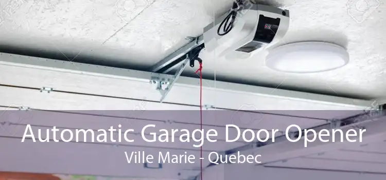 Automatic Garage Door Opener Ville Marie - Quebec