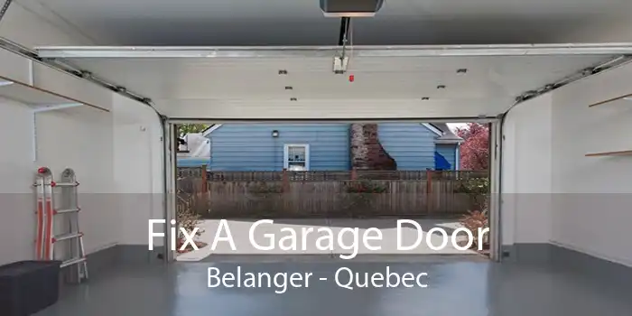 Fix A Garage Door Belanger - Quebec