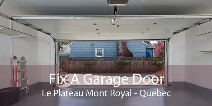 Fix A Garage Door Le Plateau Mont Royal - Quebec