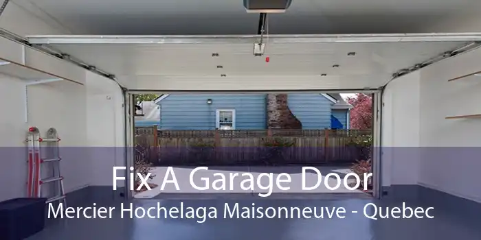 Fix A Garage Door Mercier Hochelaga Maisonneuve - Quebec