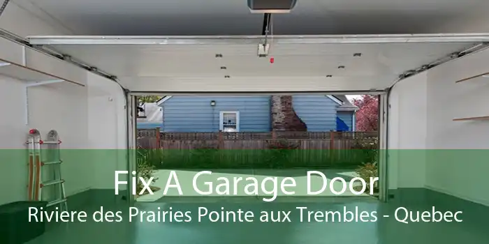 Fix A Garage Door Riviere des Prairies Pointe aux Trembles - Quebec