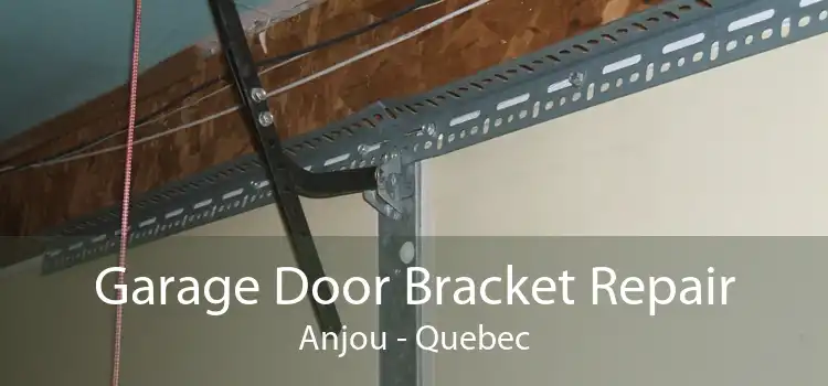 Garage Door Bracket Repair Anjou - Quebec