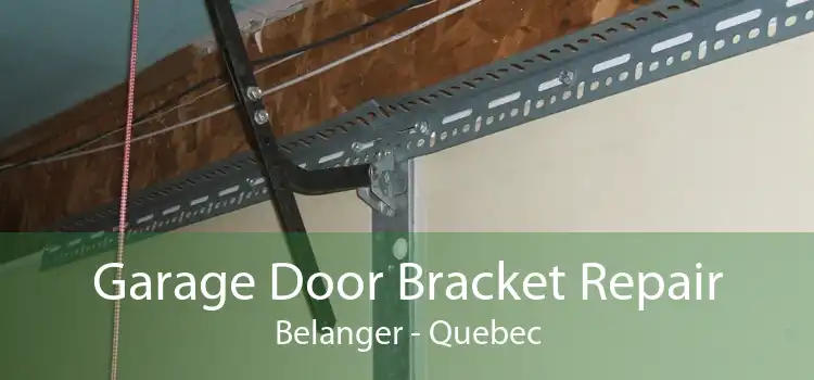 Garage Door Bracket Repair Belanger - Quebec