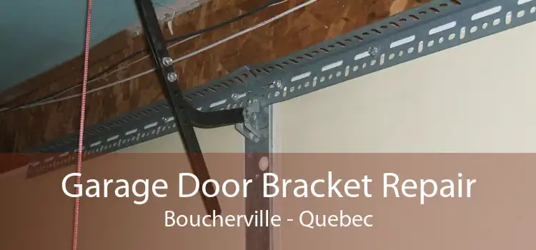 Garage Door Bracket Repair Boucherville - Quebec