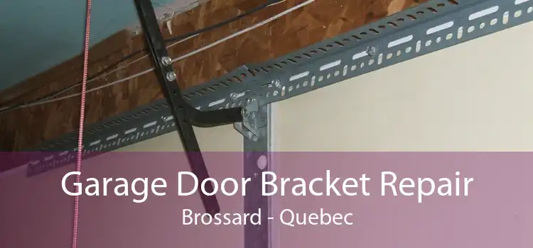 Garage Door Bracket Repair Brossard - Quebec