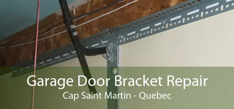 Garage Door Bracket Repair Cap Saint Martin - Quebec