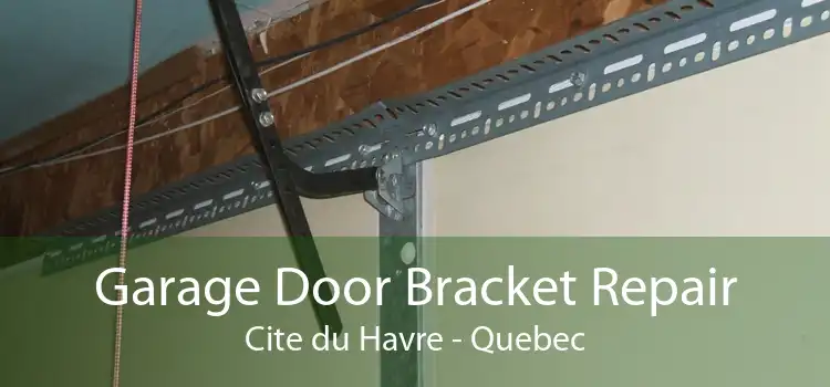 Garage Door Bracket Repair Cite du Havre - Quebec