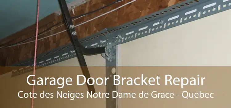 Garage Door Bracket Repair Cote des Neiges Notre Dame de Grace - Quebec