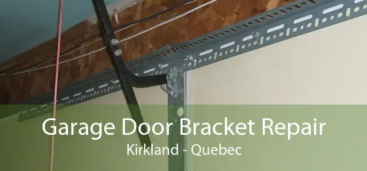 Garage Door Bracket Repair Kirkland - Quebec