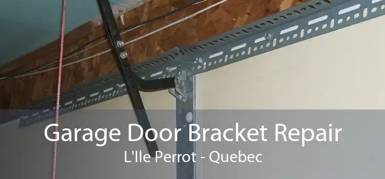 Garage Door Bracket Repair L'Ile Perrot - Quebec