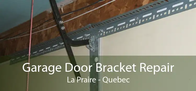 Garage Door Bracket Repair La Praire - Quebec