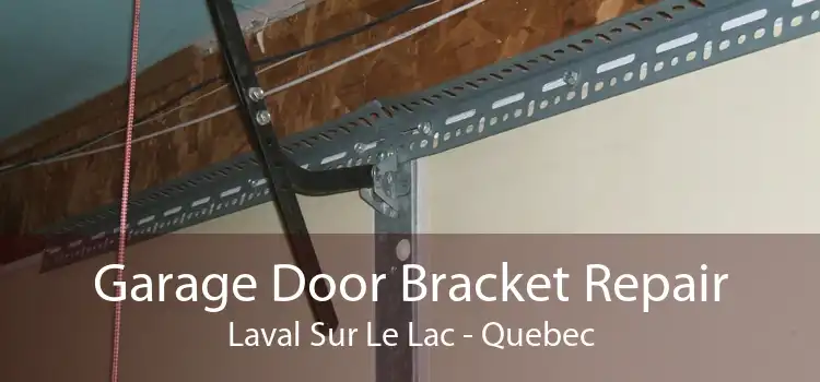 Garage Door Bracket Repair Laval Sur Le Lac - Quebec