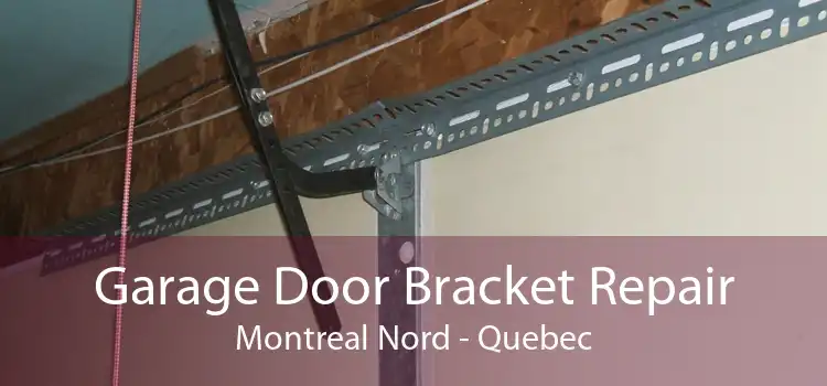 Garage Door Bracket Repair Montreal Nord - Quebec