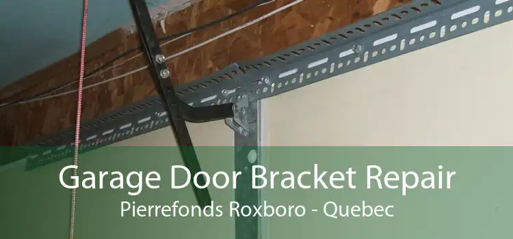 Garage Door Bracket Repair Pierrefonds Roxboro - Quebec