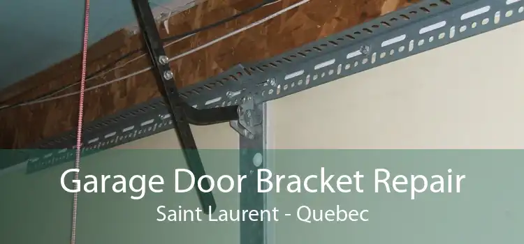 Garage Door Bracket Repair Saint Laurent - Quebec