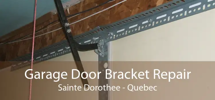 Garage Door Bracket Repair Sainte Dorothee - Quebec