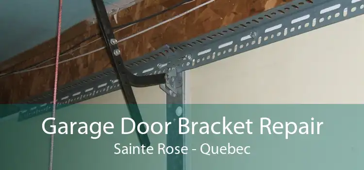 Garage Door Bracket Repair Sainte Rose - Quebec