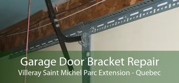 Garage Door Bracket Repair Villeray Saint Michel Parc Extension - Quebec