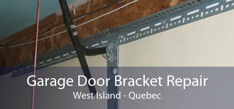 Garage Door Bracket Repair West Island - Quebec