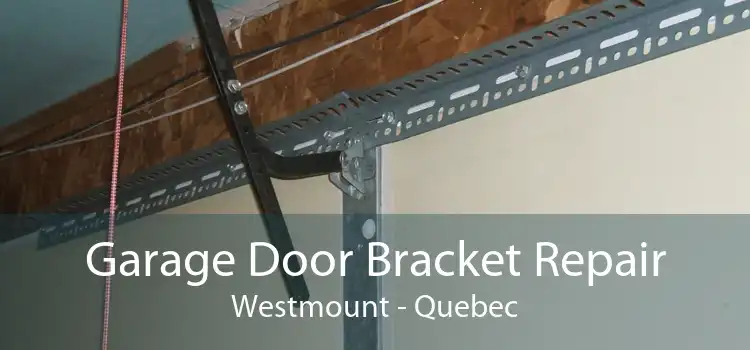 Garage Door Bracket Repair Westmount - Quebec