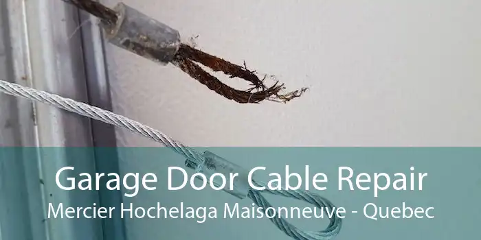 Garage Door Cable Repair Mercier Hochelaga Maisonneuve - Quebec