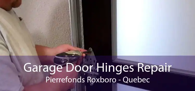 Garage Door Hinges Repair Pierrefonds Roxboro - Quebec