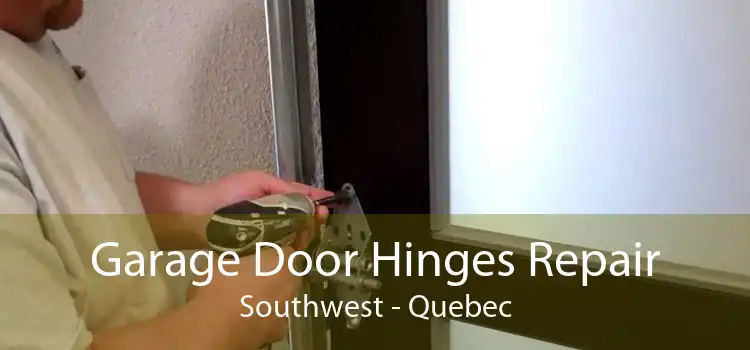 Garage Door Hinges Repair Southwest - Quebec