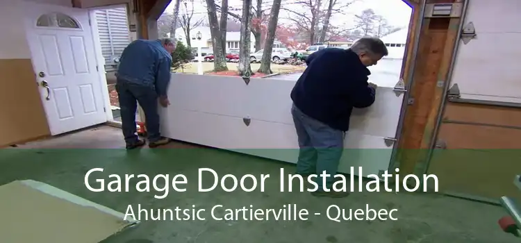 Garage Door Installation Ahuntsic Cartierville - Quebec