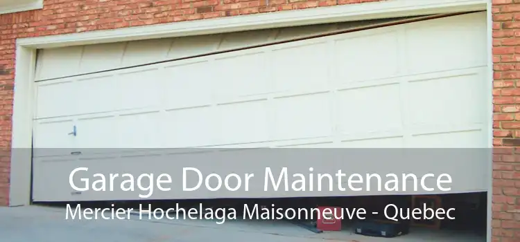 Garage Door Maintenance Mercier Hochelaga Maisonneuve - Quebec