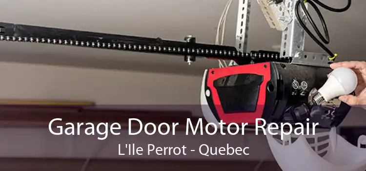 Garage Door Motor Repair L'Ile Perrot - Quebec