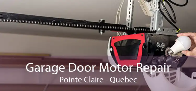 Garage Door Motor Repair Pointe Claire - Quebec