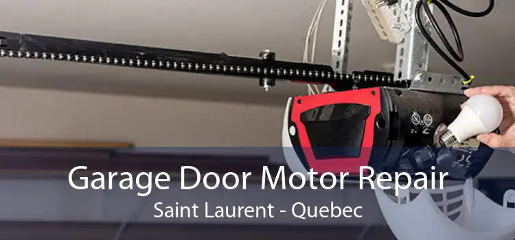 Garage Door Motor Repair Saint Laurent - Quebec