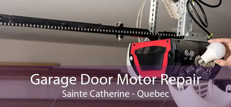 Garage Door Motor Repair Sainte Catherine - Quebec