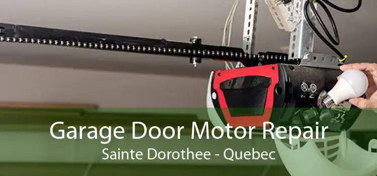 Garage Door Motor Repair Sainte Dorothee - Quebec