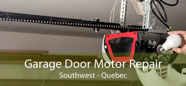 Garage Door Motor Repair Southwest - Quebec