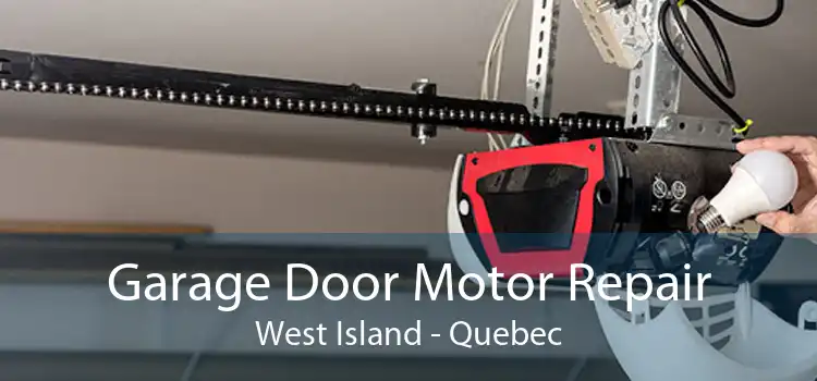 Garage Door Motor Repair West Island - Quebec