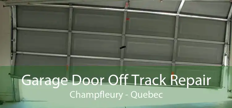 Garage Door Off Track Repair Champfleury - Quebec