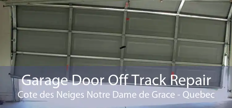 Garage Door Off Track Repair Cote des Neiges Notre Dame de Grace - Quebec