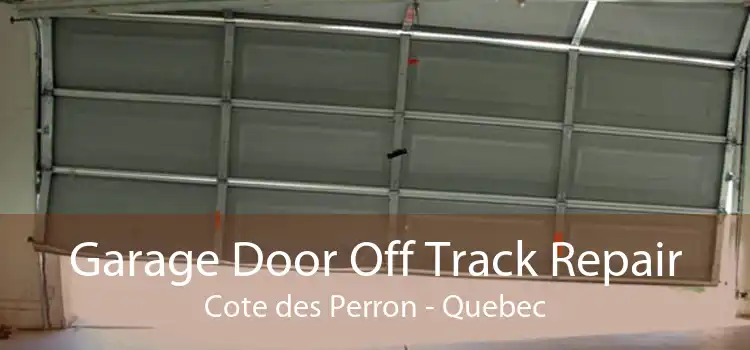 Garage Door Off Track Repair Cote des Perron - Quebec