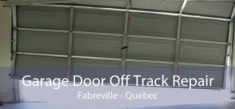 Garage Door Off Track Repair Fabreville - Quebec