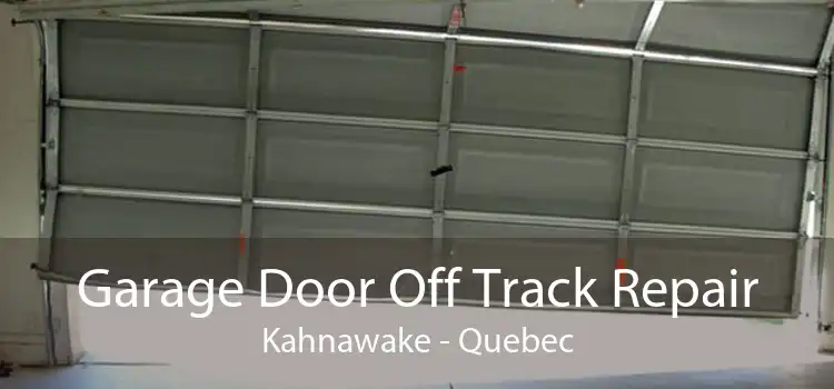 Garage Door Off Track Repair Kahnawake - Quebec