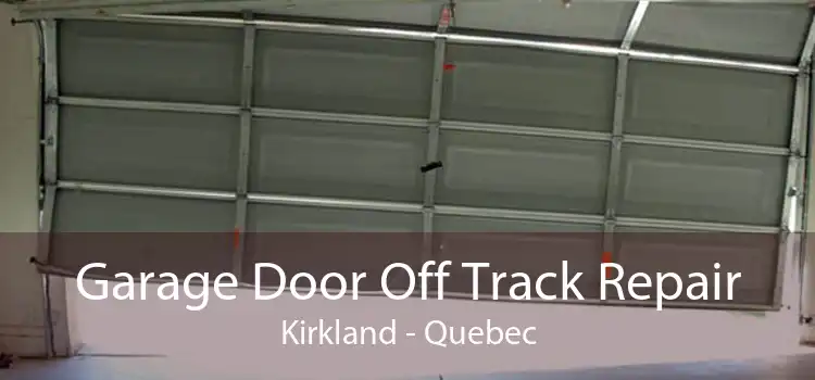 Garage Door Off Track Repair Kirkland - Quebec