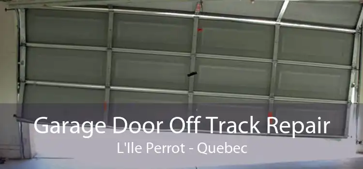 Garage Door Off Track Repair L'Ile Perrot - Quebec