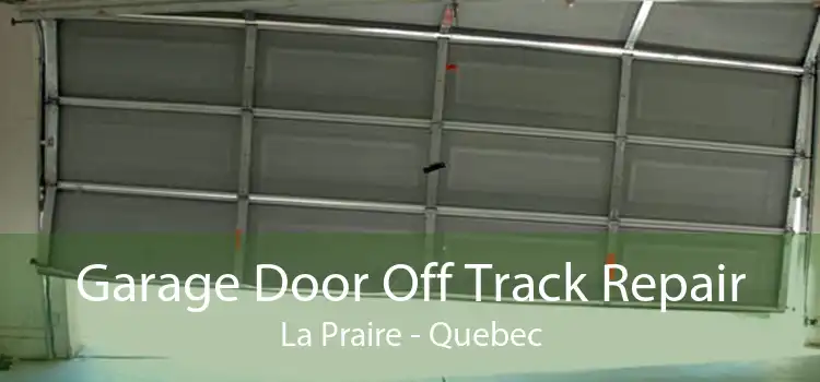 Garage Door Off Track Repair La Praire - Quebec