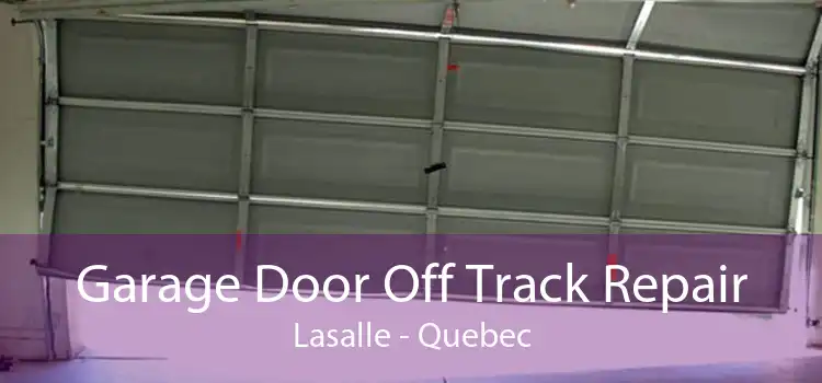 Garage Door Off Track Repair Lasalle - Quebec