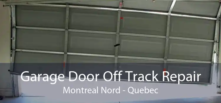 Garage Door Off Track Repair Montreal Nord - Quebec