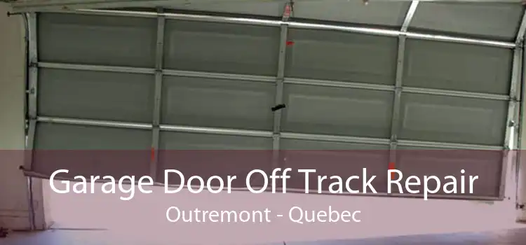 Garage Door Off Track Repair Outremont - Quebec